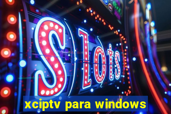 xciptv para windows